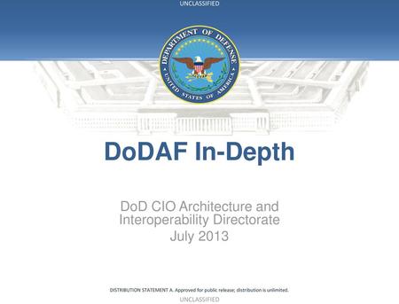 DoD CIO Architecture and Interoperability Directorate July 2013