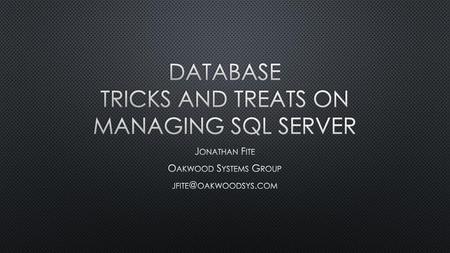 Database Tricks And Treats on Managing SQL Server