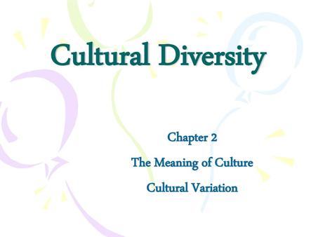 Chapter 2 The Meaning of Culture Cultural Variation