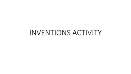 INVENTIONS ACTIVITY.