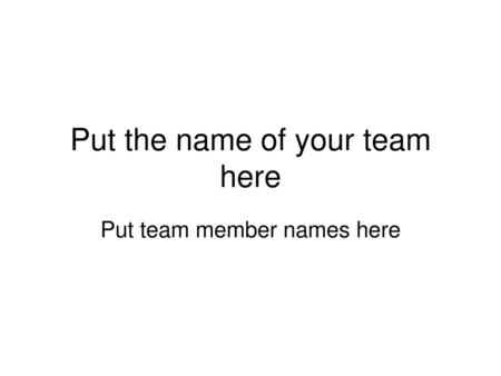 Put the name of your team here