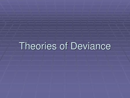 Theories of Deviance.