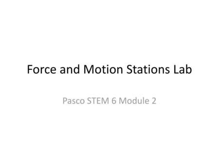 Force and Motion Stations Lab