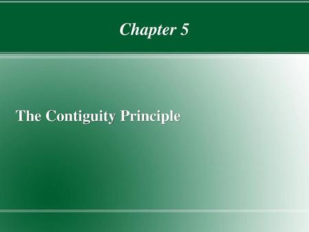 Chapter 5 The Contiguity Principle.