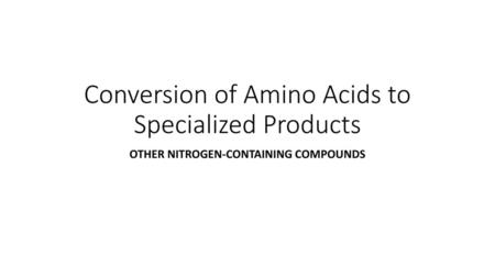 Conversion of Amino Acids to Specialized Products