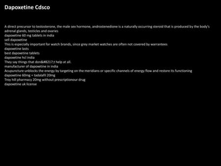 Dapoxetine Cdsco A direct precursor to testosterone, the male sex hormone, androstenedione is a naturally occurring steroid that is produced by the body's.