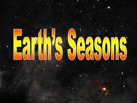 Earth’s Seasons.