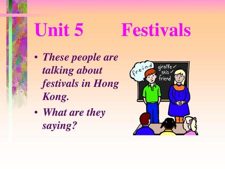 Unit Festivals These people are talking about festivals in Hong Kong.