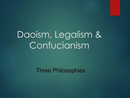 Daoism, Legalism & Confucianism