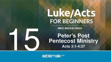 Peter’s Post Pentecost Ministry Acts 3:1-4:37