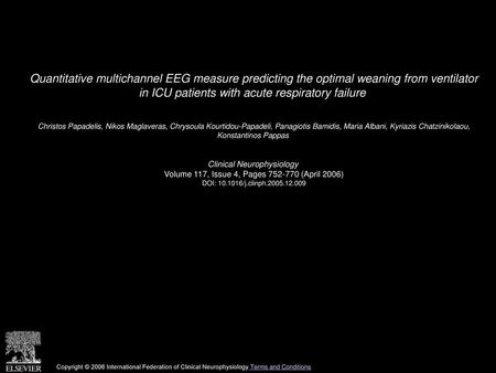 Quantitative multichannel EEG measure predicting the optimal weaning from ventilator in ICU patients with acute respiratory failure  Christos Papadelis,