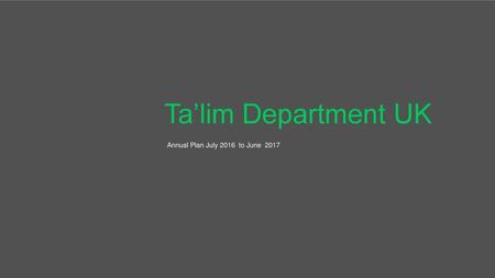 Ta’lim Department UK Annual Plan July 2016 to June 2017.