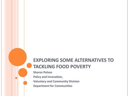 EXPLORING SOME ALTERNATIVES TO TACKLING FOOD POVERTY