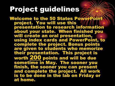 Project guidelines Welcome to the 50 States PowerPoint project. You will use this presentation to research information about your state. When finished.