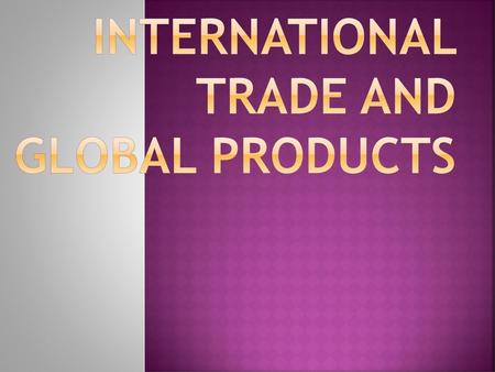 International Trade and Global Products