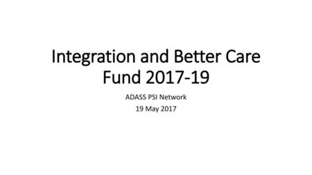 Integration and Better Care Fund