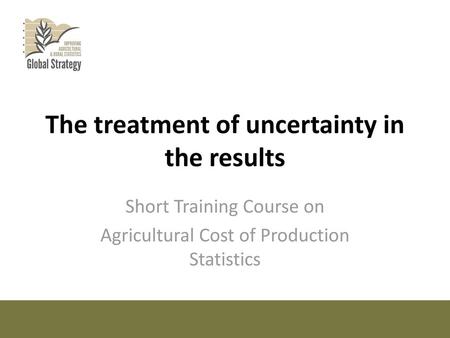 The treatment of uncertainty in the results