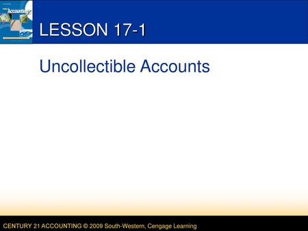 LESSON 17-1 Uncollectible Accounts