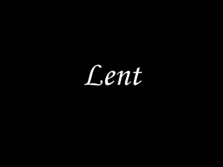 Lent.