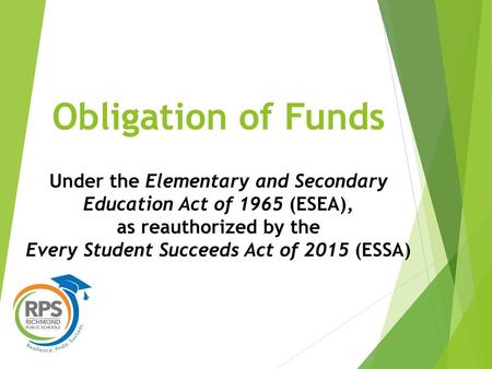 Obligation of Funds Under the Elementary and Secondary Education Act of 1965 (ESEA), as reauthorized by the Every Student Succeeds Act of 2015 (ESSA)