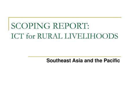 SCOPING REPORT: ICT for RURAL LIVELIHOODS