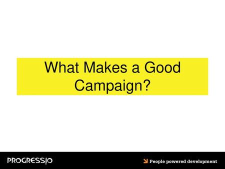 What Makes a Good Campaign?