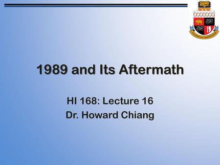 HI 168: Lecture 16 Dr. Howard Chiang