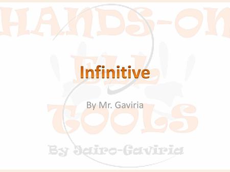 Infinitive By Mr. Gaviria.