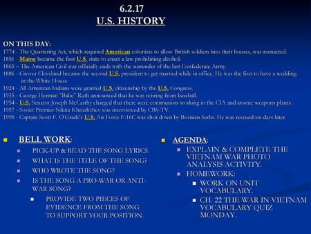 6.2.17 			U.S. HISTORY ON THIS DAY: 1774 - The Quartering Act, which required American colonists to allow British soldiers into their houses, was reenacted.