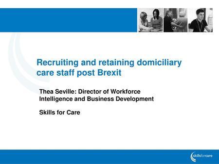 Recruiting and retaining domiciliary care staff post Brexit