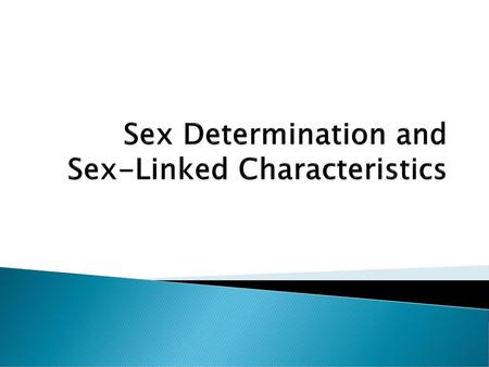 Sex Determination and Sex-Linked Characteristics