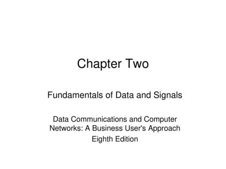 Chapter Two Fundamentals of Data and Signals