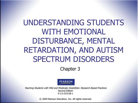 UNDERSTANDING STUDENTS WITH EMOTIONAL DISTURBANCE, MENTAL RETARDATION, AND AUTISM SPECTRUM DISORDERS Chapter 3.