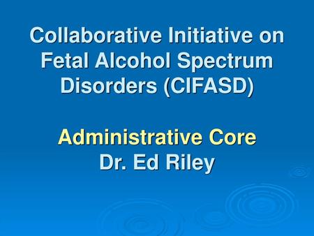 Collaborative Initiative on Fetal Alcohol Spectrum Disorders (CIFASD)