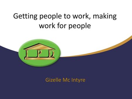 Getting people to work, making work for people