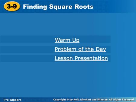 3-9 Finding Square Roots Warm Up Problem of the Day