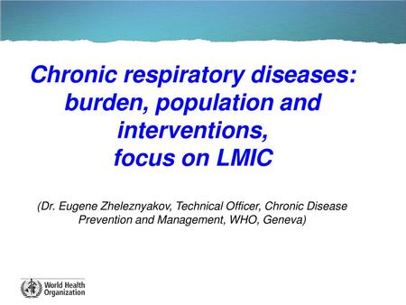 Chronic respiratory diseases: burden, population and interventions,