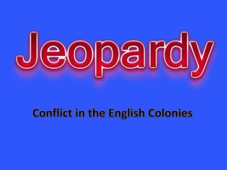 Conflict in the English Colonies