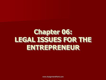 Chapter 06: LEGAL ISSUES FOR THE ENTREPRENEUR