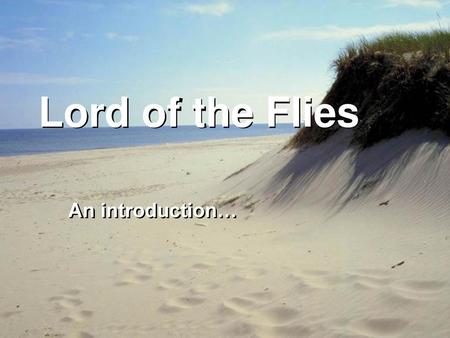 Lord of the Flies An introduction….