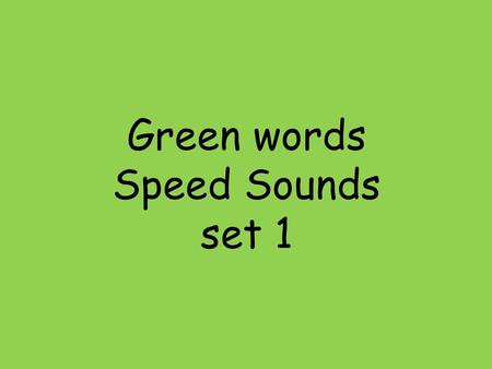 Green words Speed Sounds set 1