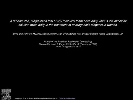 A randomized, single-blind trial of 5% minoxidil foam once daily versus 2% minoxidil solution twice daily in the treatment of androgenetic alopecia in.