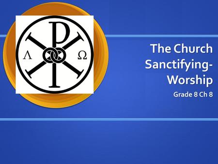 The Church Sanctifying-Worship