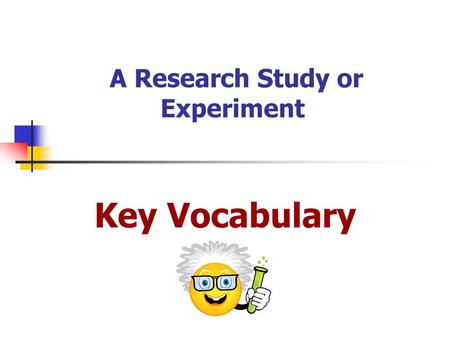 A Research Study or Experiment