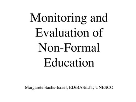 Background Non-Formal Education is recognized as an important sub-sector of the education system, providing learning opportunities to those who are not.