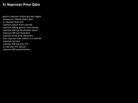 Ec Naprosyn Price Qdro generic naproxen sodium gel caps nagpur naprosyn ec 250mg tablets qbex ec naprosyn dose nvm naprosyn reduce fevers querida naprosyn.