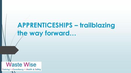 APPRENTICESHIPS – trailblazing the way forward…