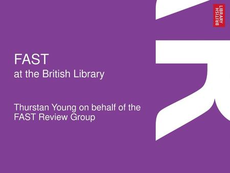 FAST at the British Library