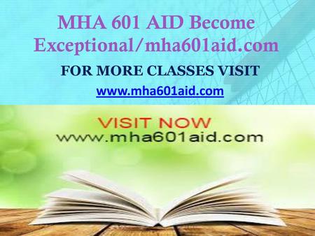 MHA 601 AID Become Exceptional/mha601aid.com