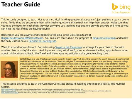 Teacher Guide This lesson is designed to teach kids to ask a critical thinking question that you can’t just put into a search box to solve. To do that,